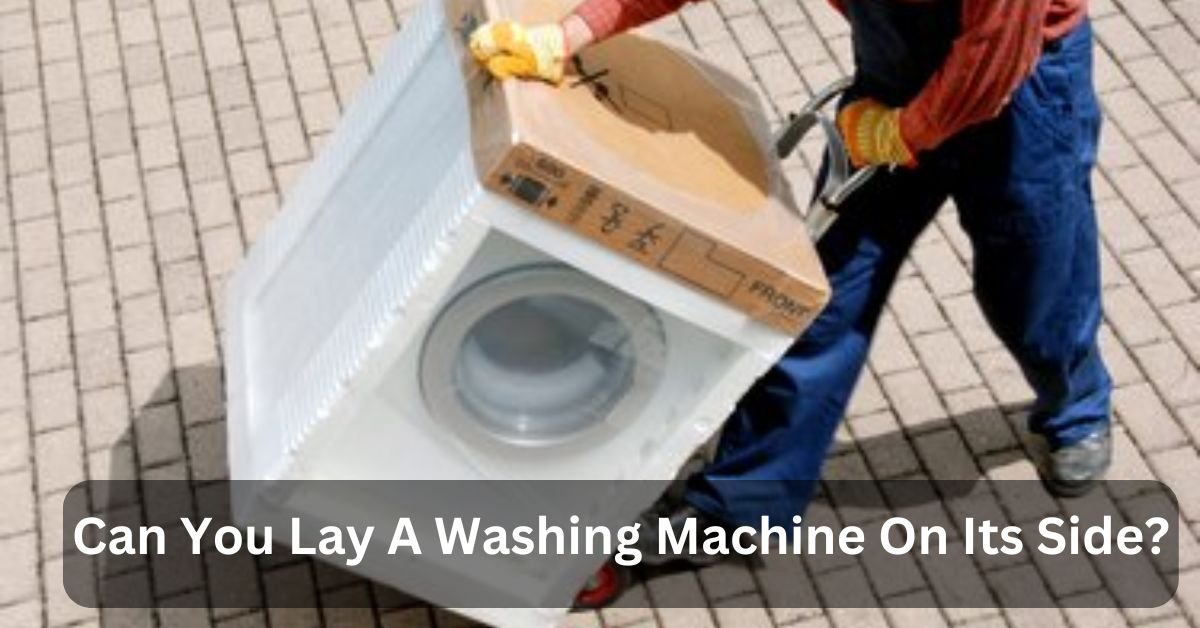 Can You Lay A Washing Machine On Its Side