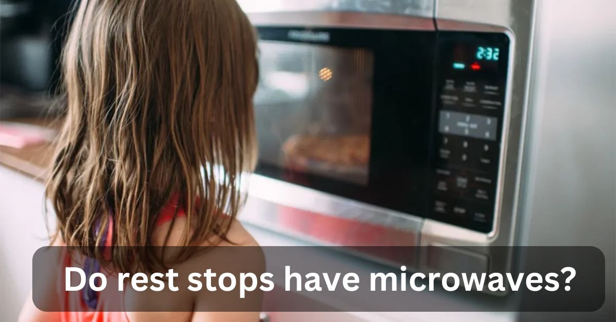 Do rest stops have microwaves