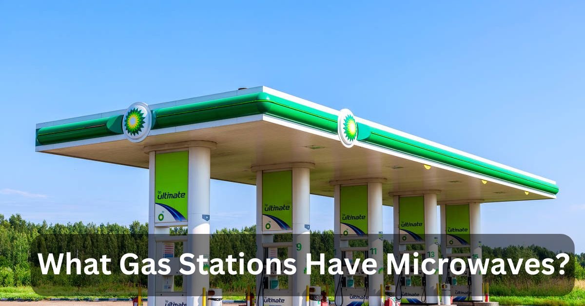 What Gas Stations Have Microwaves