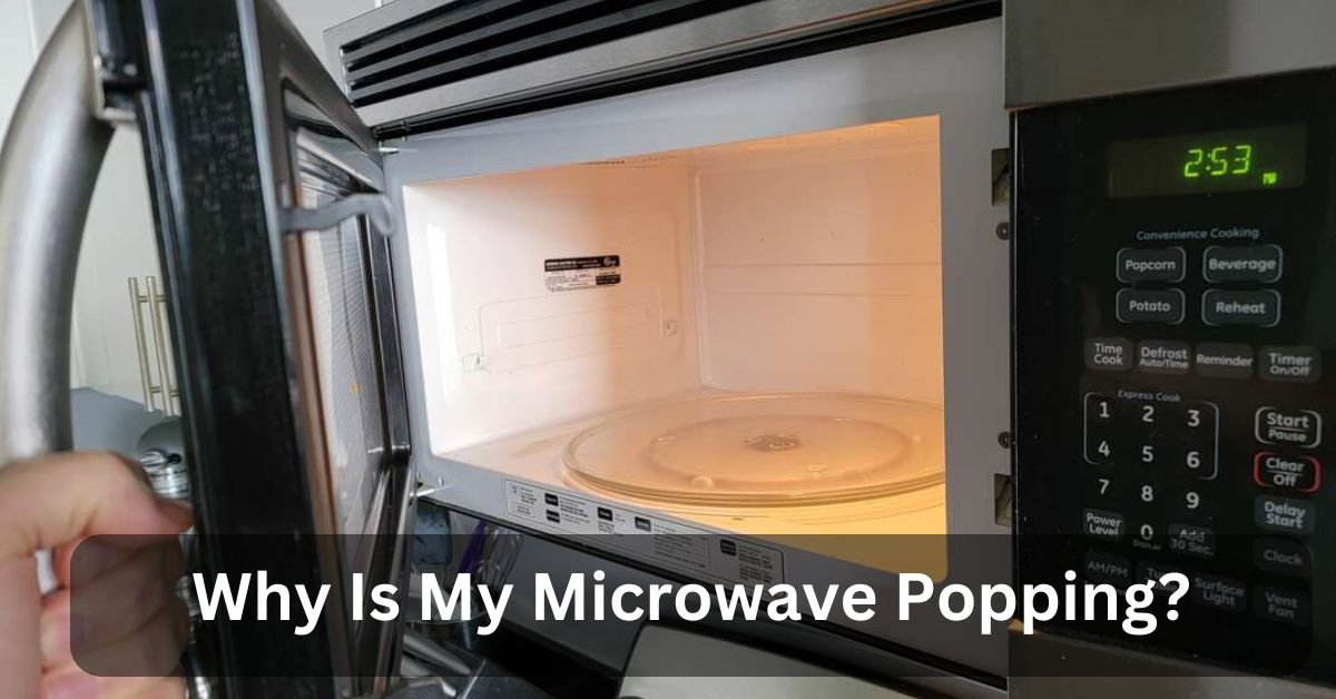 Why Is My Microwave Popping