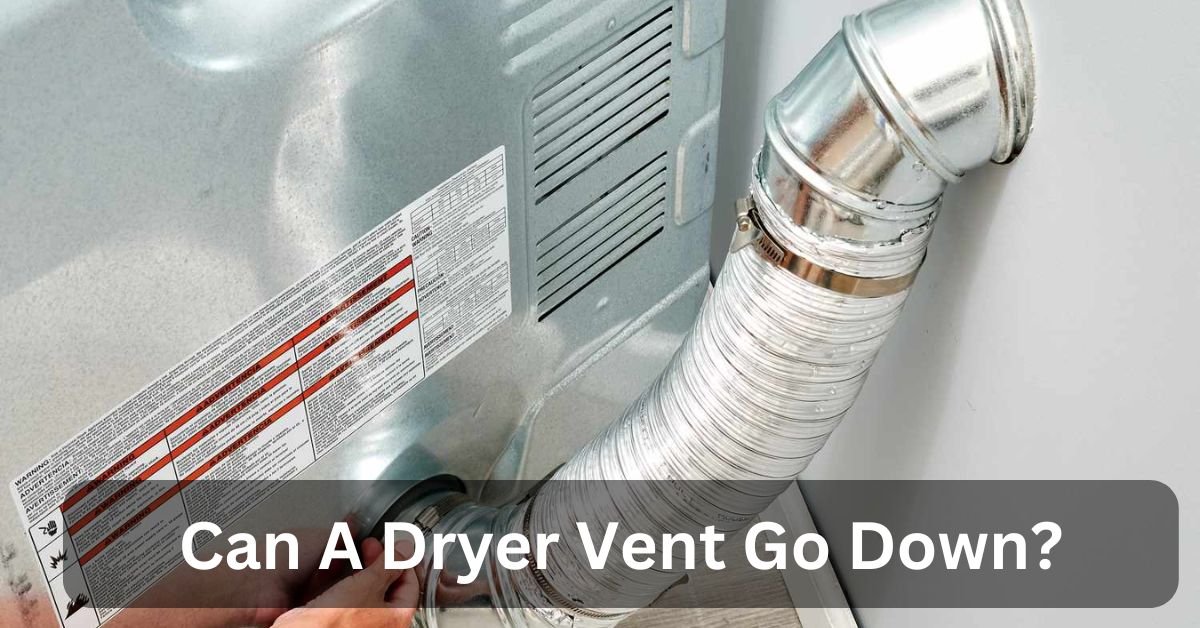 Can A Dryer Vent Go Down