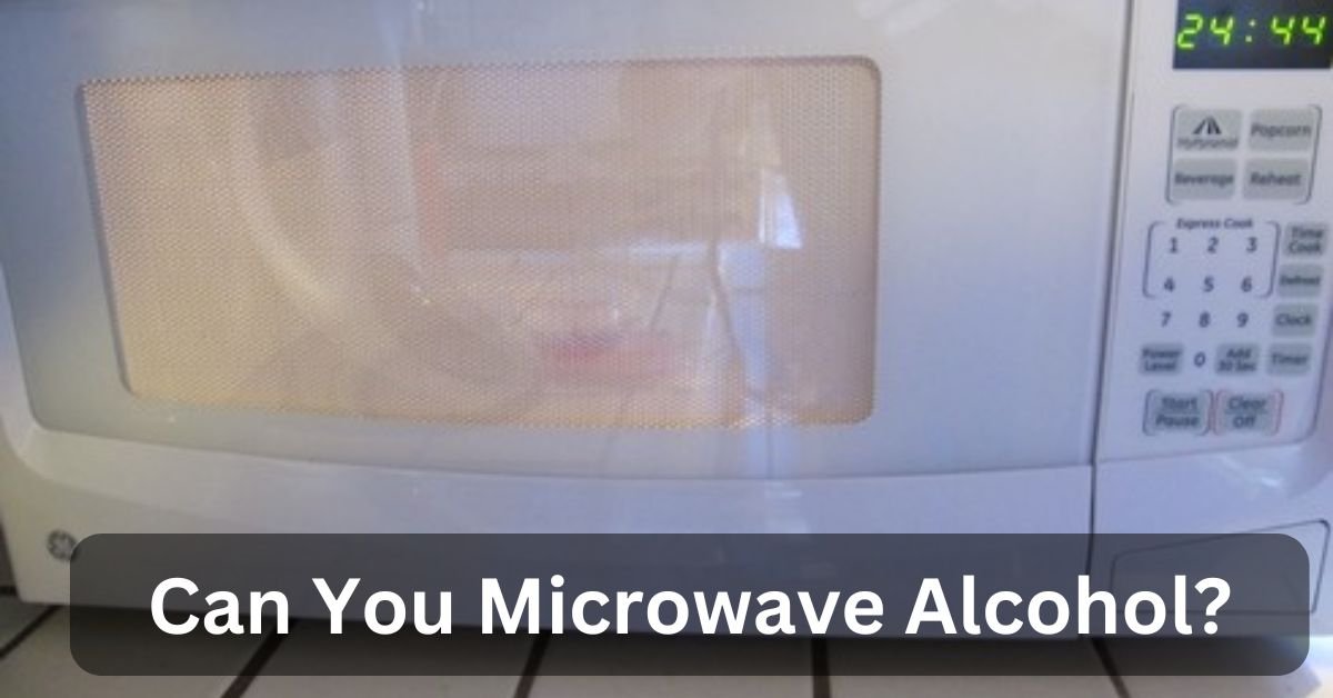 Can You Microwave Alcohol