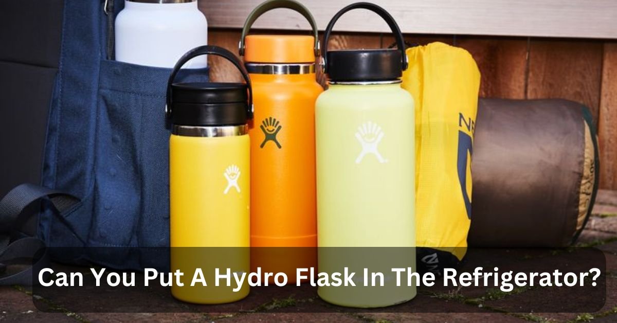 Can You Put A Hydro Flask In The Refrigerator