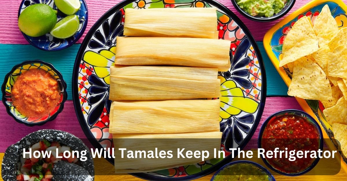 How Long Will Tamales Keep In The Refrigerator