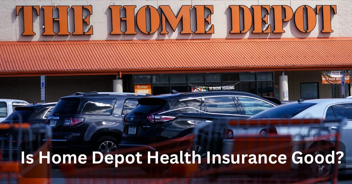 Is Home Depot Health Insurance Good