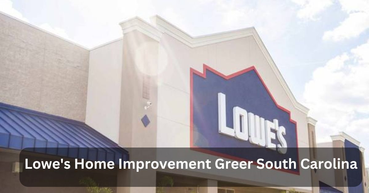 Lowe's Home Improvement Greer South Carolina